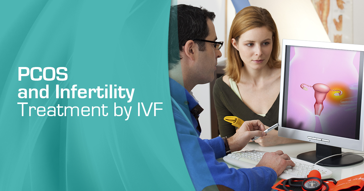 PCOS and Infertility Treatment by IVF PCOS and Infertility Treatment by IVF