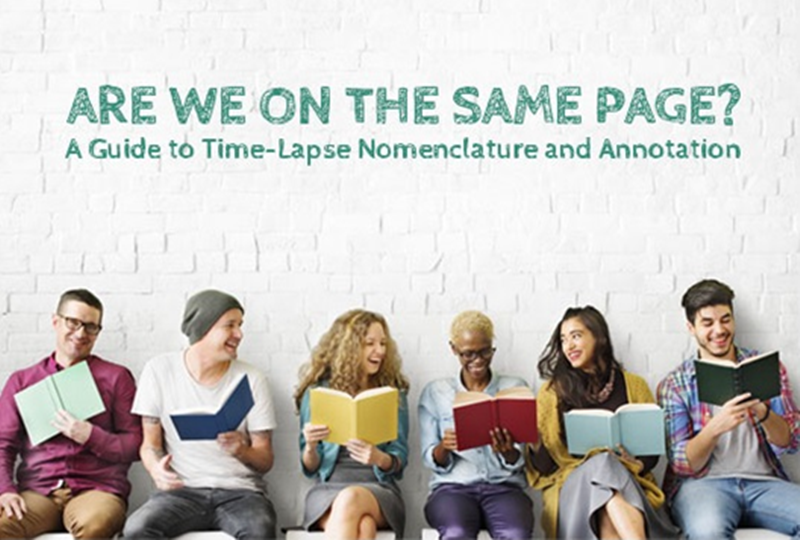 Are We on the Same Page? A Guide to Time-Lapse Nomenclature and Annotation Are We on the Same Page? A Guide to Time-Lapse Nomenclature and Annotation