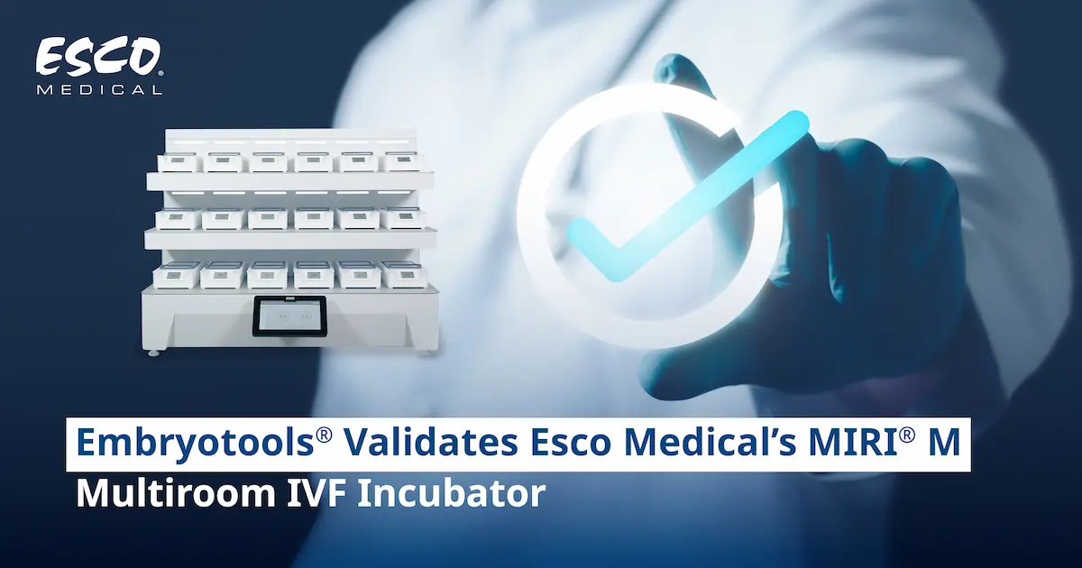 Embryotools® Validates Esco Medical’s MIRI® M Multiroom IVF Incubator Embryotools® Validates Esco Medical’s MIRI® M Multiroom IVF Incubator
